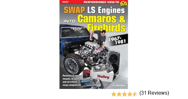 LS Swaps How to Swap GM LS Engines into Almost Anything Performance HowTo